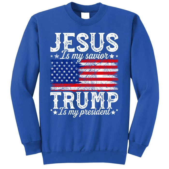 Jesus Is My Savior Trump Is My President American Us Flag Meaningful Gift Tall Sweatshirt