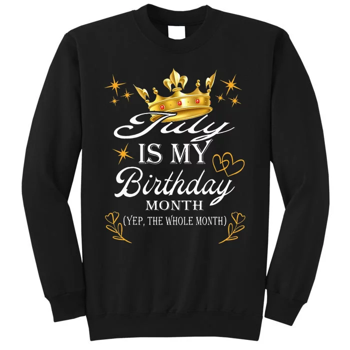 July Is My Birthday Yep The Whole Month Girl Birthday Sweatshirt