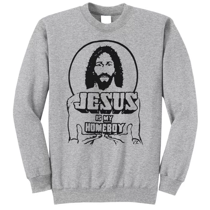 Jesus Is My Homeboy Tall Sweatshirt