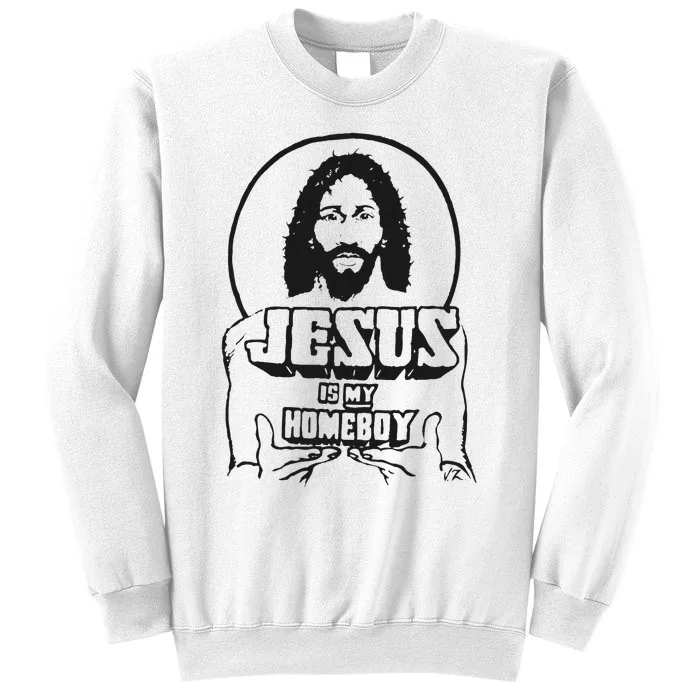 Jesus Is My Homeboy Sweatshirt