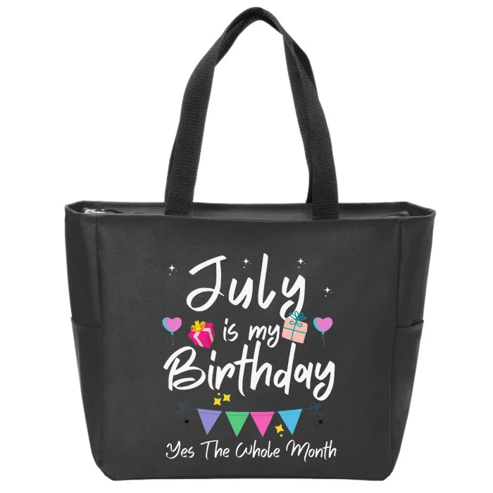 July Is My Birthday Month Yes The Whole Month Funny Zip Tote Bag