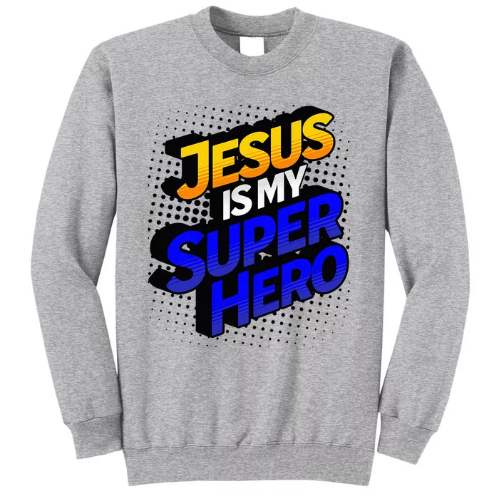 Jesus Is My Superhero Comic Book Christian Tall Sweatshirt