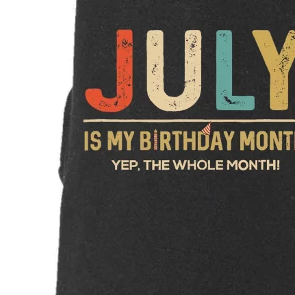 July Is My Birthday Month Yep The Whole Month Funny Doggie 3-End Fleece Hoodie