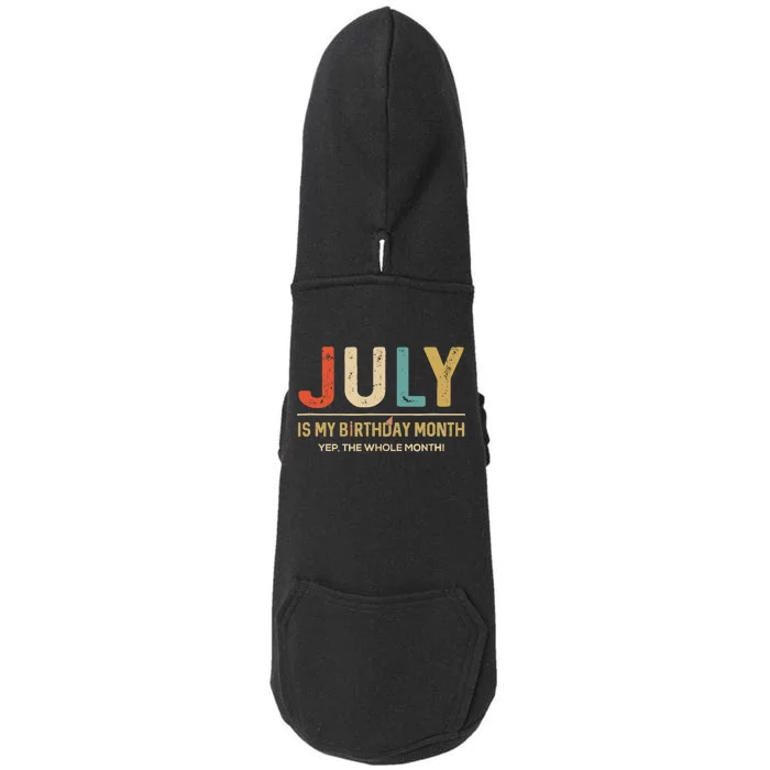 July Is My Birthday Month Yep The Whole Month Funny Doggie 3-End Fleece Hoodie