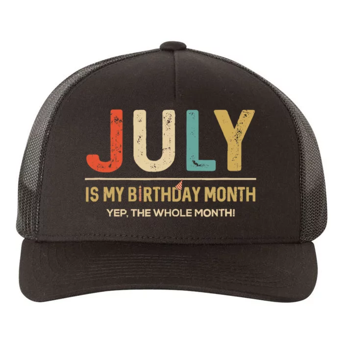 July Is My Birthday Month Yep The Whole Month Funny Yupoong Adult 5-Panel Trucker Hat