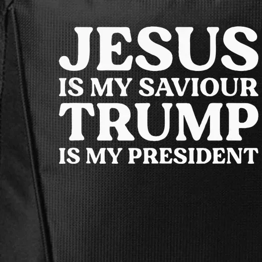 Jesus Is My Saviour Trump Is My President Election Slogan City Backpack