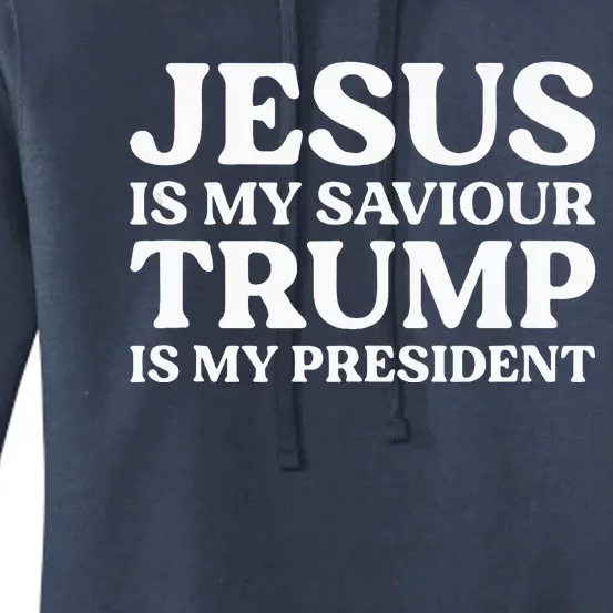 Jesus Is My Saviour Trump Is My President Election Slogan Women's Pullover Hoodie