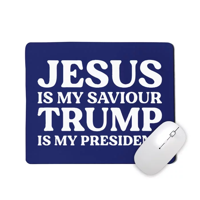 Jesus Is My Saviour Trump Is My President Election Slogan Mousepad