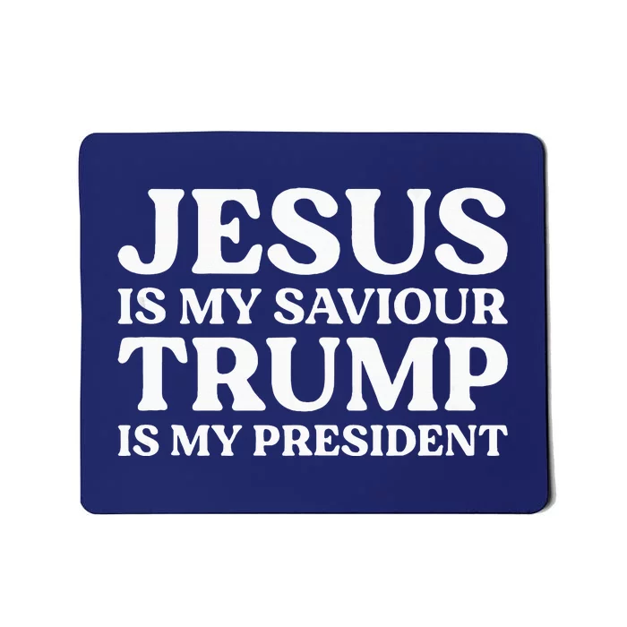 Jesus Is My Saviour Trump Is My President Election Slogan Mousepad