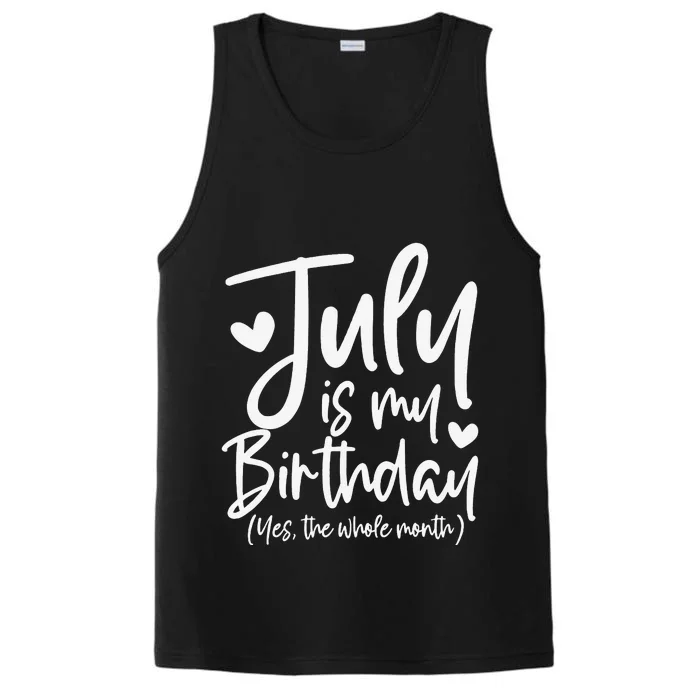 July Is My Birthday Yes The Whole Month Funny Birthday Gift Performance Tank