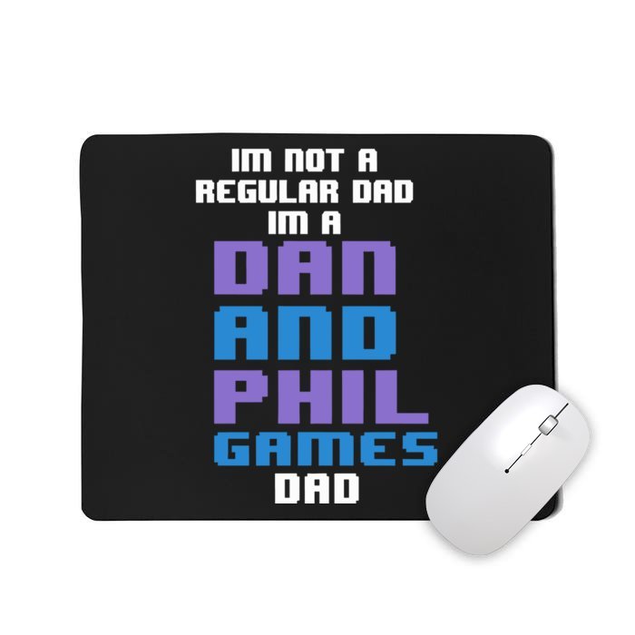 Jpgghowell Im Not A Regular Dan Im A Dad And Phil Games Dad Mousepad