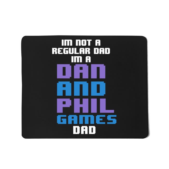 Jpgghowell Im Not A Regular Dan Im A Dad And Phil Games Dad Mousepad