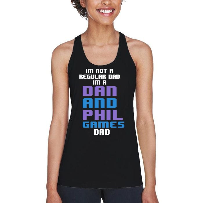 Jpgghowell Im Not A Regular Dan Im A Dad And Phil Games Dad Women's Racerback Tank