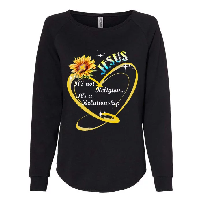 Jesus It's Not A Religion It's A Relationship Sunflower Art Womens California Wash Sweatshirt