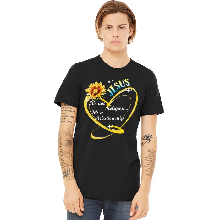 Jesus It's Not A Religion It's A Relationship Sunflower Art Premium T-Shirt