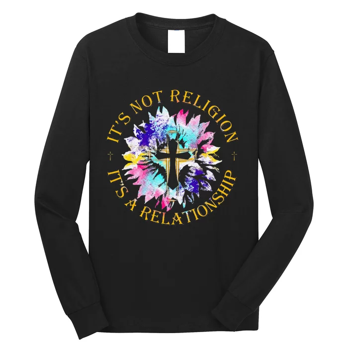 Jesus ItS Not A Religion ItS A Relationship Sunflower Long Sleeve Shirt