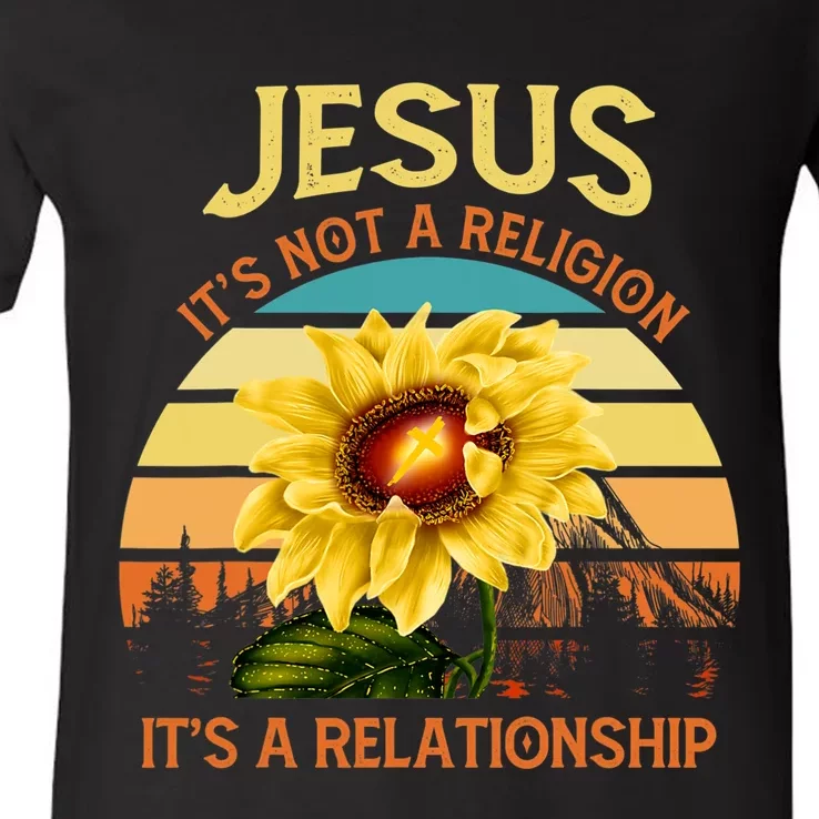 Jesus Its Not A Religion Its A Relationship Sunflower Art V-Neck T-Shirt