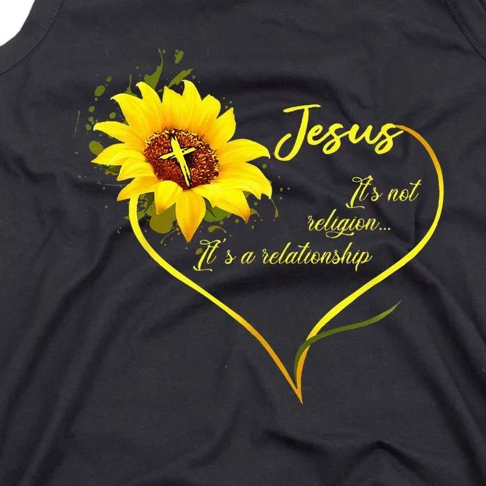 Jesus Its Not A Religion Its A Relationship Sunflower Art Tank Top