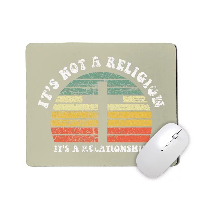 Jesus Its Not A Religion Its A Relationship Gift Mousepad