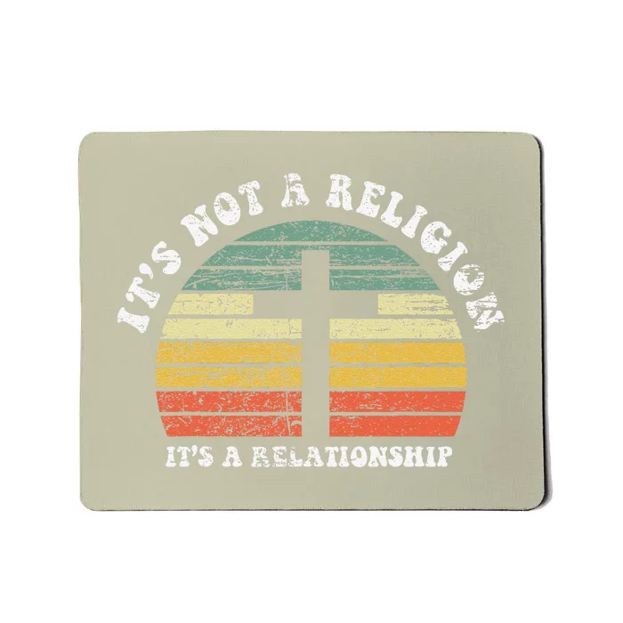 Jesus Its Not A Religion Its A Relationship Gift Mousepad