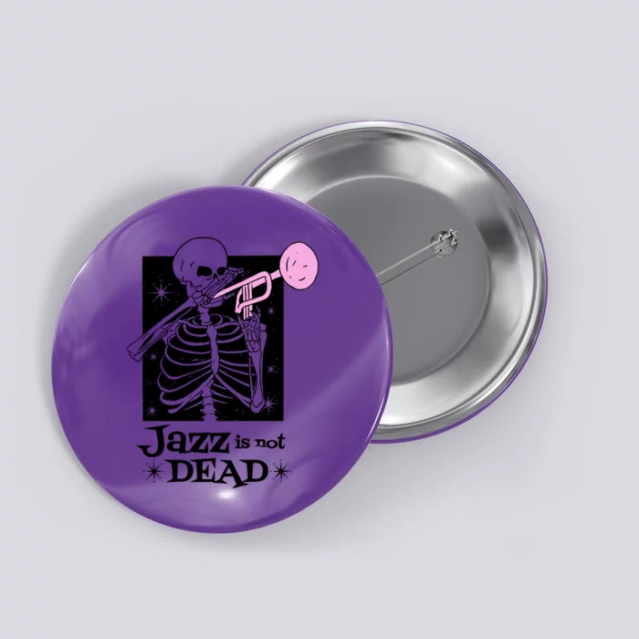 Jazz Is Not Dead Skeleton Button