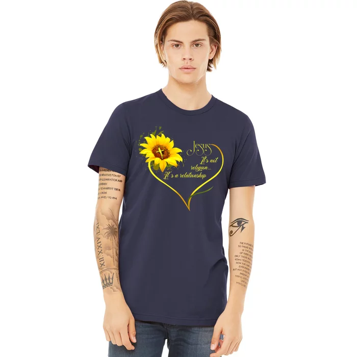 Jesus Its Not A Religion Its A Relationship Sunflower Art Short Sleeve Premium T-Shirt