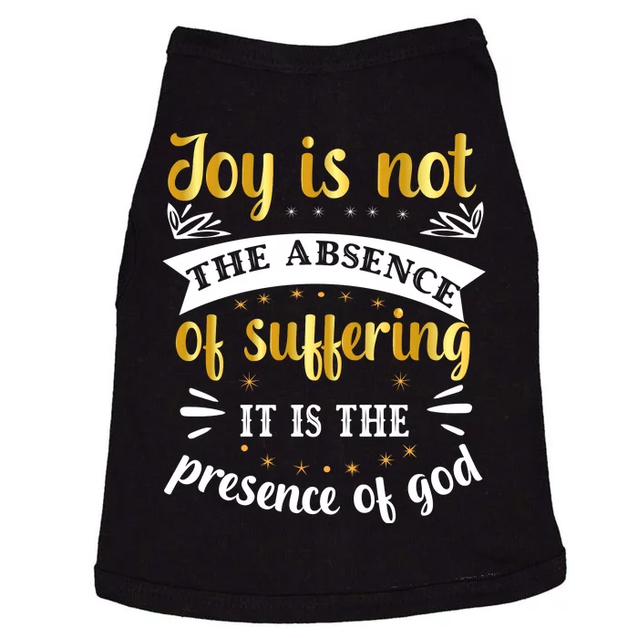 Joy Is Not Absence Faith T Doggie Tank