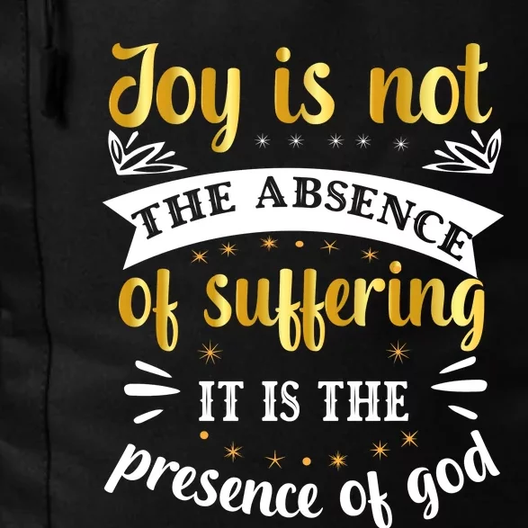 Joy Is Not Absence Faith T Daily Commute Backpack