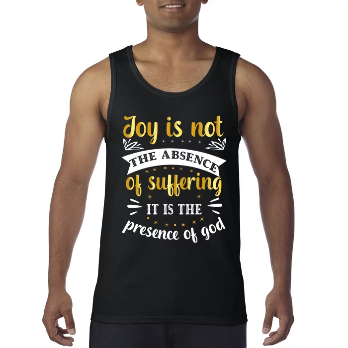 Joy Is Not Absence Faith T Tank Top