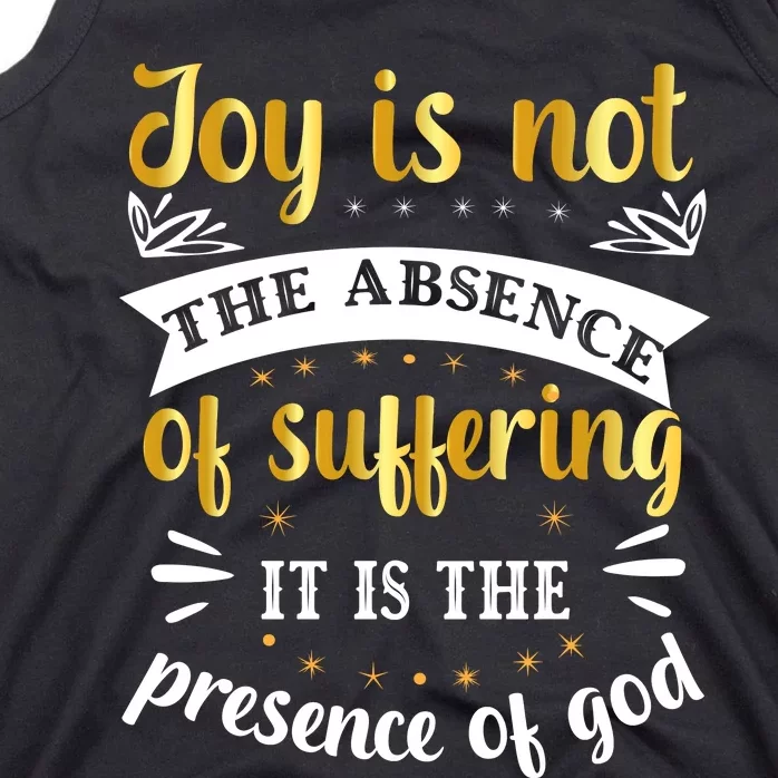 Joy Is Not Absence Faith T Tank Top