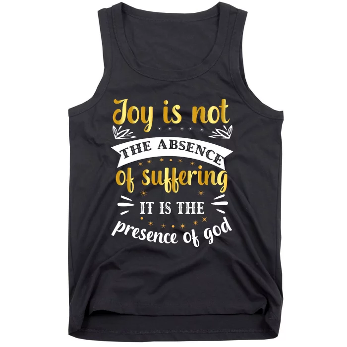 Joy Is Not Absence Faith T Tank Top