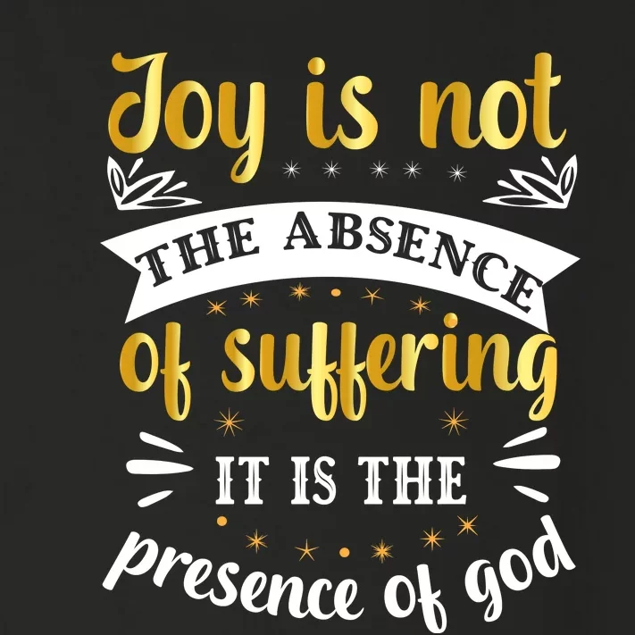 Joy Is Not Absence Faith T Toddler Long Sleeve Shirt