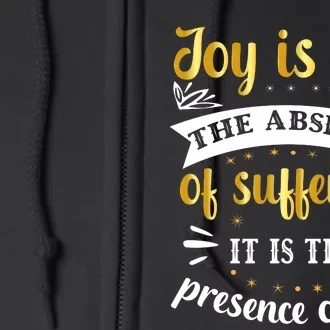 Joy Is Not Absence Faith T Full Zip Hoodie