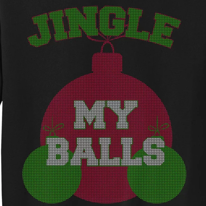 Jingle My Balls Funny X-Mas Tall Sweatshirt