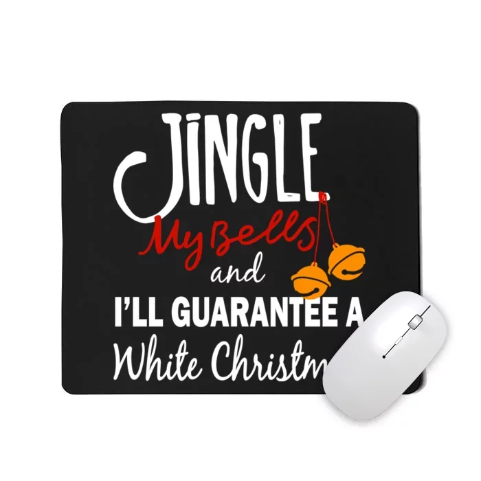 Jingle My Bells For White Christmas Mousepad