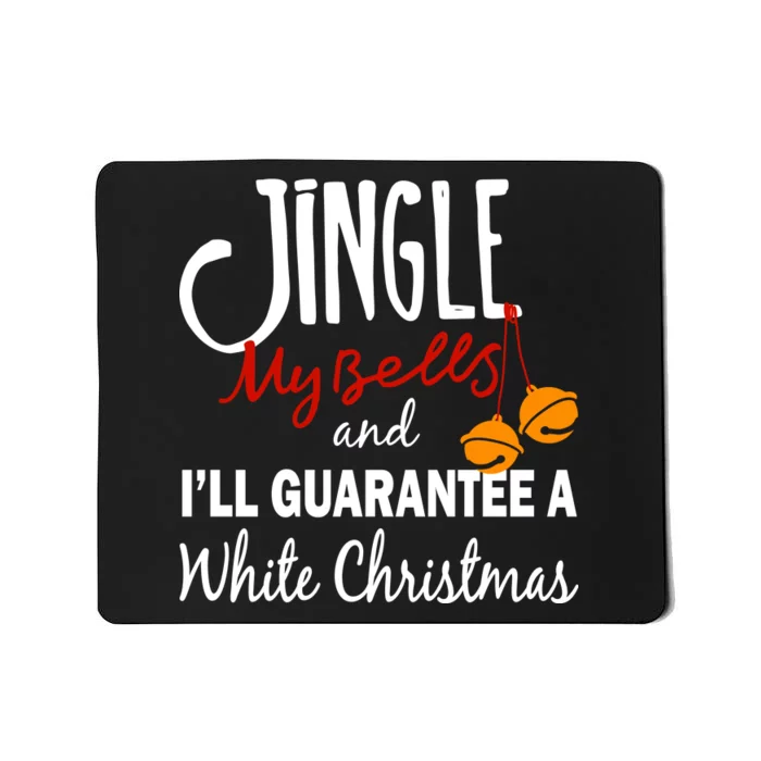 Jingle My Bells For White Christmas Mousepad