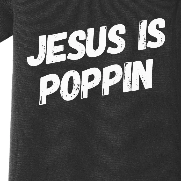 Jesus Is Poppin Funny Christian Jesus Lover Faith Lord Baby Bodysuit