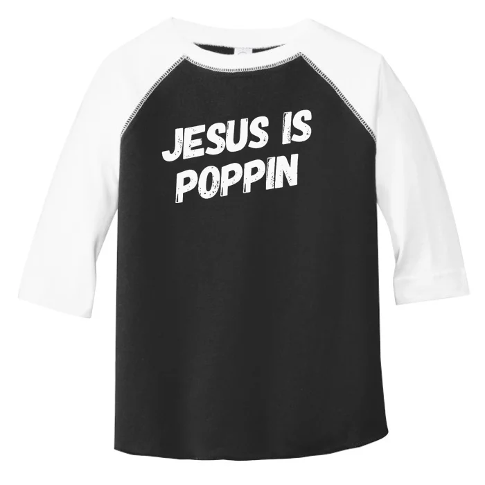 Jesus Is Poppin Funny Christian Jesus Lover Faith Lord Toddler Fine Jersey T-Shirt