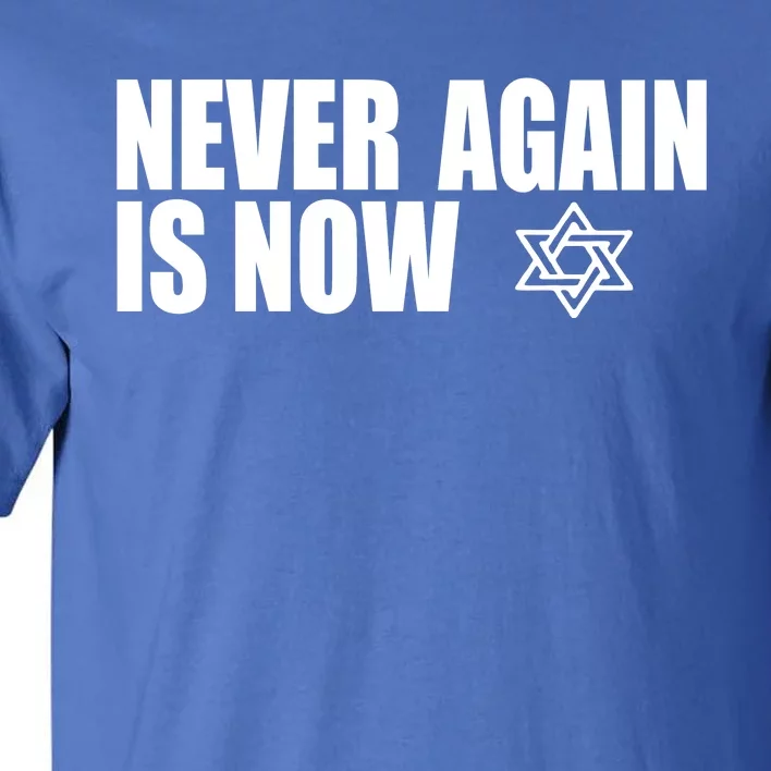 Jewish Israel Pride Am Yisrael Chai Never Again Is Now Tall T-Shirt