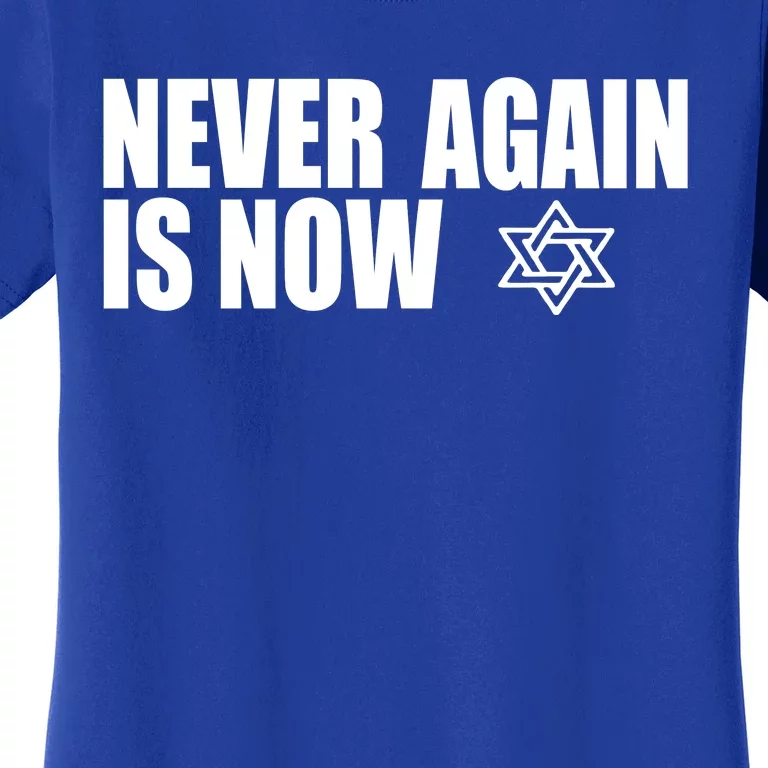 Jewish Israel Pride Am Yisrael Chai Never Again Is Now Women's T-Shirt