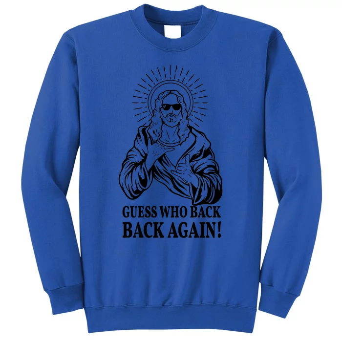 Jesus Is Rizzen Guess WhoS Back Again Tall Sweatshirt