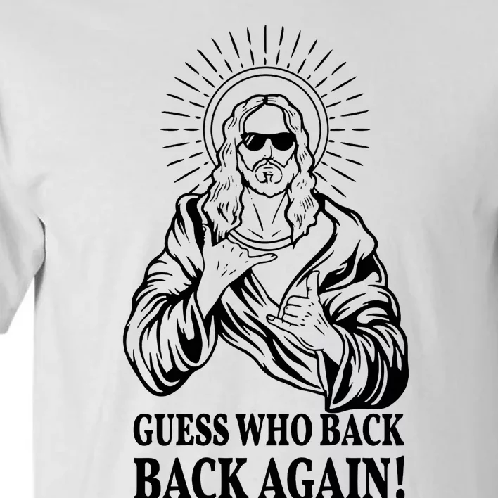 Jesus Is Rizzen Guess WhoS Back Again Tall T-Shirt