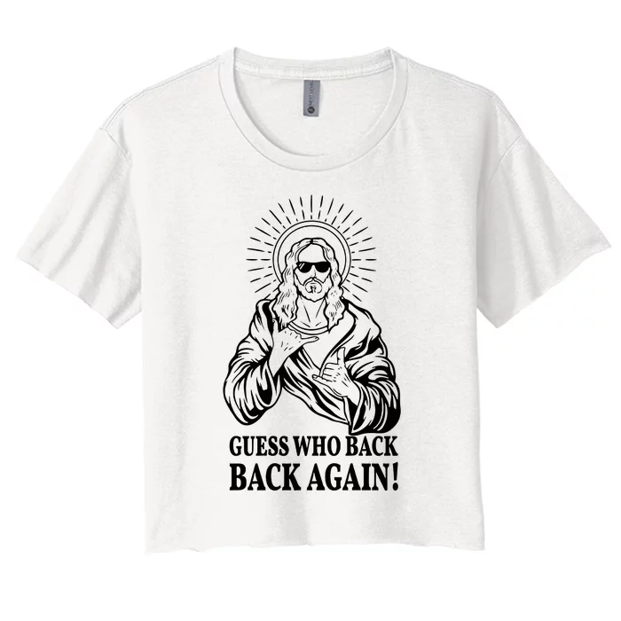 Jesus Is Rizzen Guess WhoS Back Again Women's Crop Top Tee