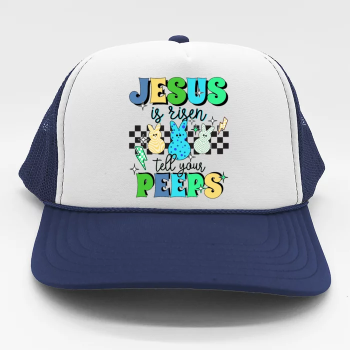 Jesus Is Risen Tell Your Peeps Trucker Hat