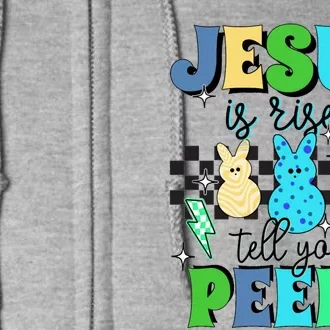 Jesus Is Risen Tell Your Peeps Full Zip Hoodie