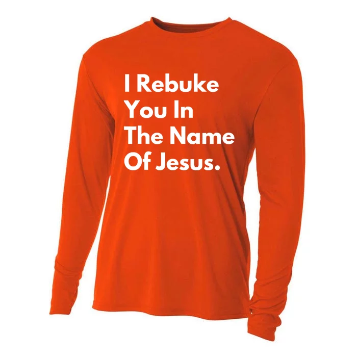 Jesus I Rebuke You In The Name Of Jesus I Rebuke You In The Name Of Jesus Cooling Performance Long Sleeve Crew