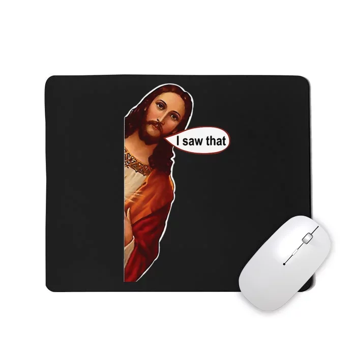 Jesus I saw that cute graphic top tee short sleeve Mousepad