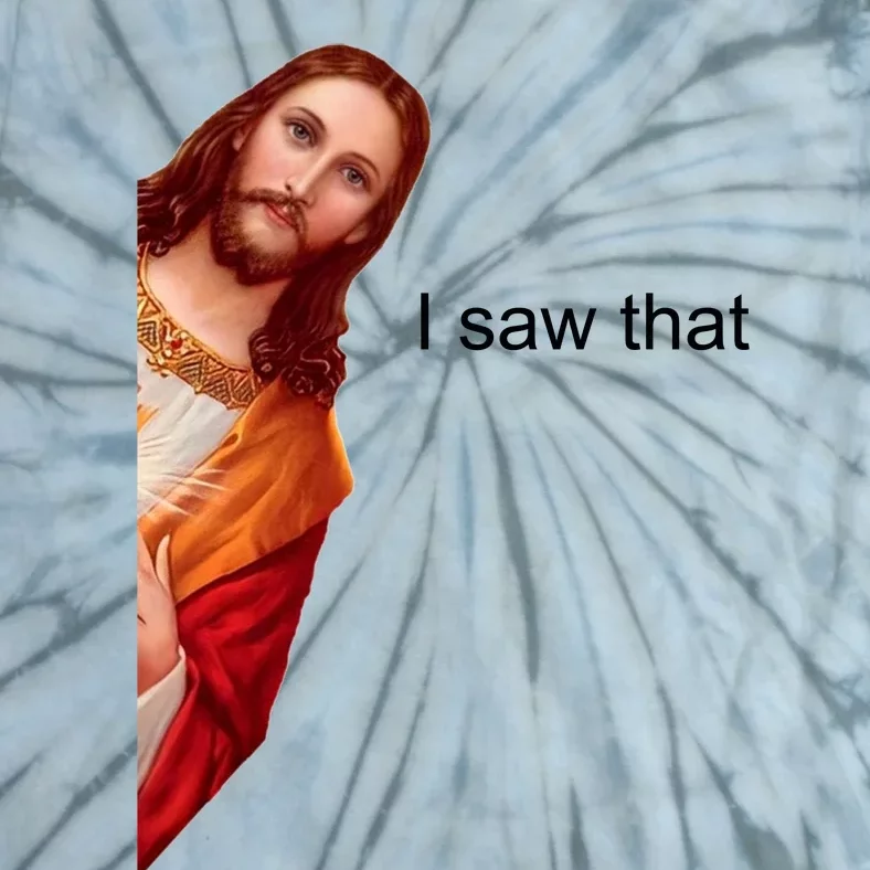 Jesus I Saw That Meme Tie-Dye T-Shirt