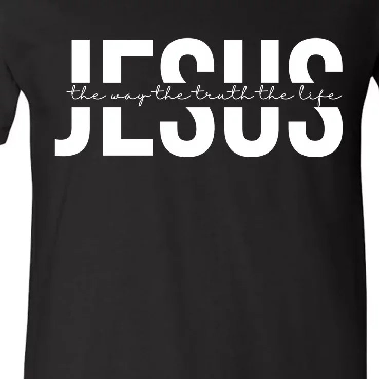 Jesus Is The Way The Truth And The Life Quote V-Neck T-Shirt