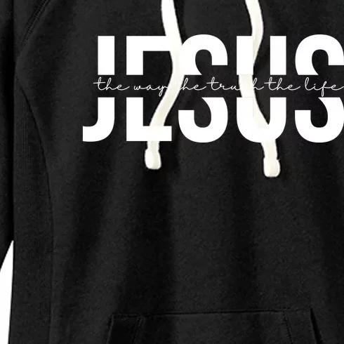 Jesus Is The Way The Truth And The Life Quote Women's Fleece Hoodie